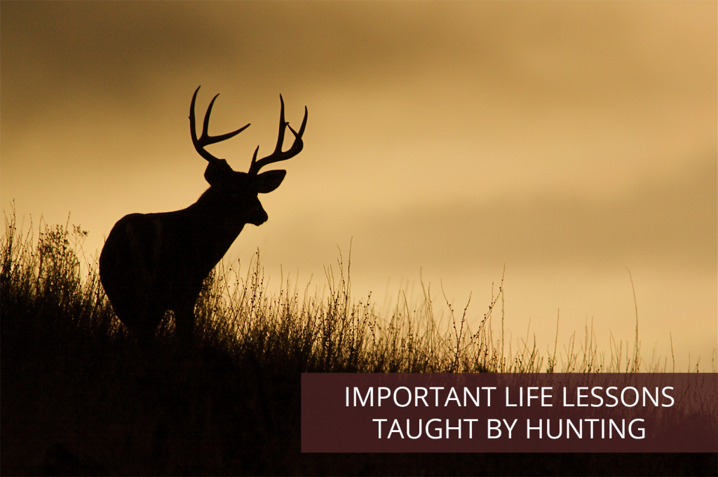 Important Life Lessons Taught by Hunting - Soap Mesa Outfitters